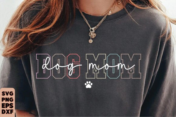 Dog Mom SVG: Graphics for T-Shirt Designs