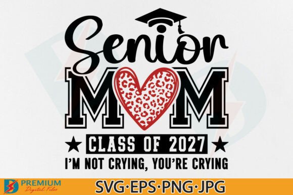 Funny Senior Mom Class of 2027 Graphics & T-Shirt Designs