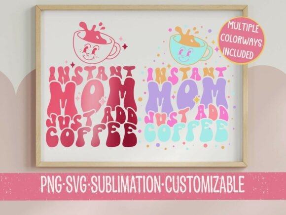 Instant Mom Just Add Coffee SVG PNG: A Designer's Review