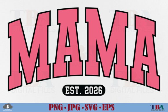 Mama Est 2026 SVG: Varsity Graphics for T-Shirt Designs