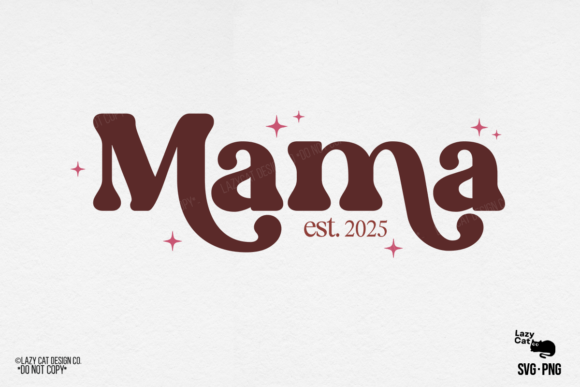 Mama Mom Est 2025: Fresh Graphics & Illustrations
