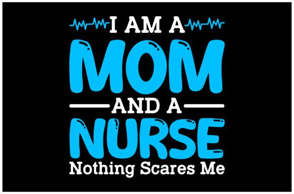 Mom and Nurse Fearless SVG: Graphics for T-Shirt Designs