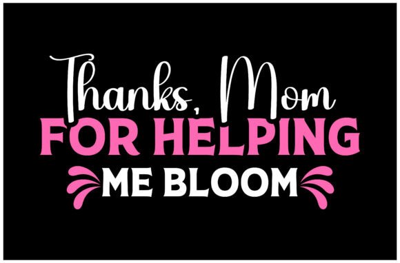 Mom Helping Me Bloom SVG: Graphics for T-Shirt Designs