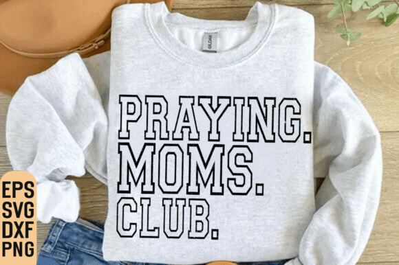Praying Moms Club: Grunge Graphics for T-Shirt Designs
