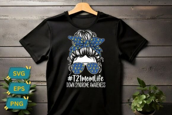 T21 Mom Life Shirt: Graphics for T-Shirt Designs