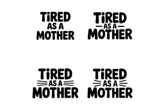 Tired As a Mother T-Shirt Design Set – F: Graphics Freebies Review