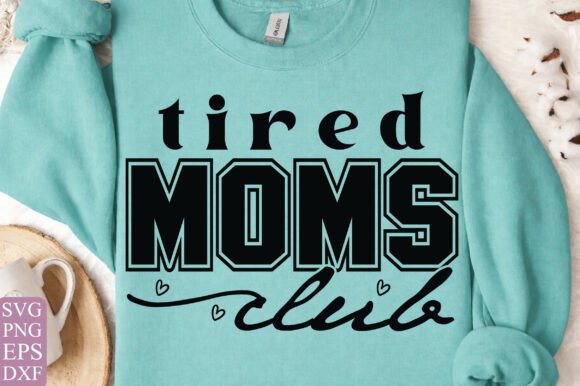 Tired Moms Club Graphics for T-Shirt Designs