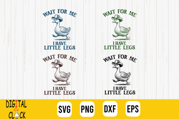 Wait for Me I Have Little Legs Goose SVG: Graphics & T-Shirt Designs